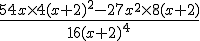 \frac{54x \times 4(x+2)^2 - 27x^2 \times 8(x+2)}{16(x+2)^4}